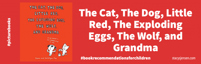 The Cat, The Dog, Little Red, The Exploding Eggs, The Wolf, and Grandma